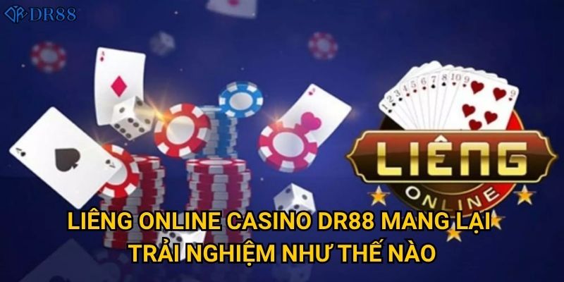 Làm thế nào để chinh phục Liêng Online Casino tại DR88? 2 Liêng Online Casino DR88 mang lại trải nghiệm như thế nào?