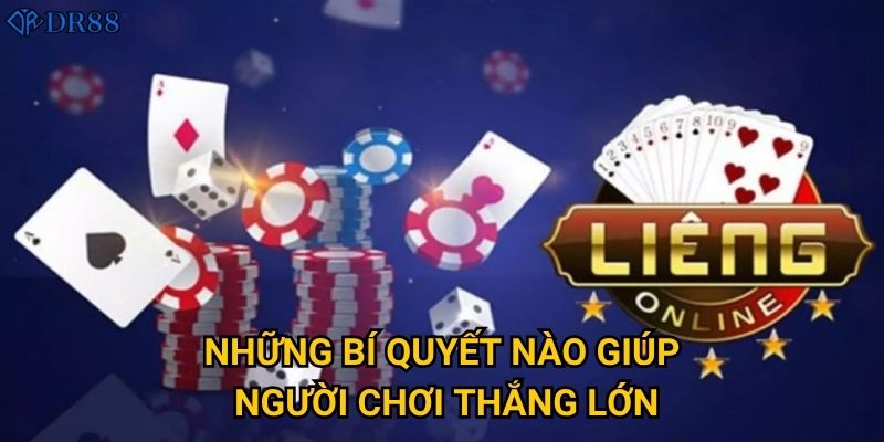 Làm thế nào để chinh phục Liêng Online Casino tại DR88? 3 Những bí quyết nào giúp người chơi thắng lớn?